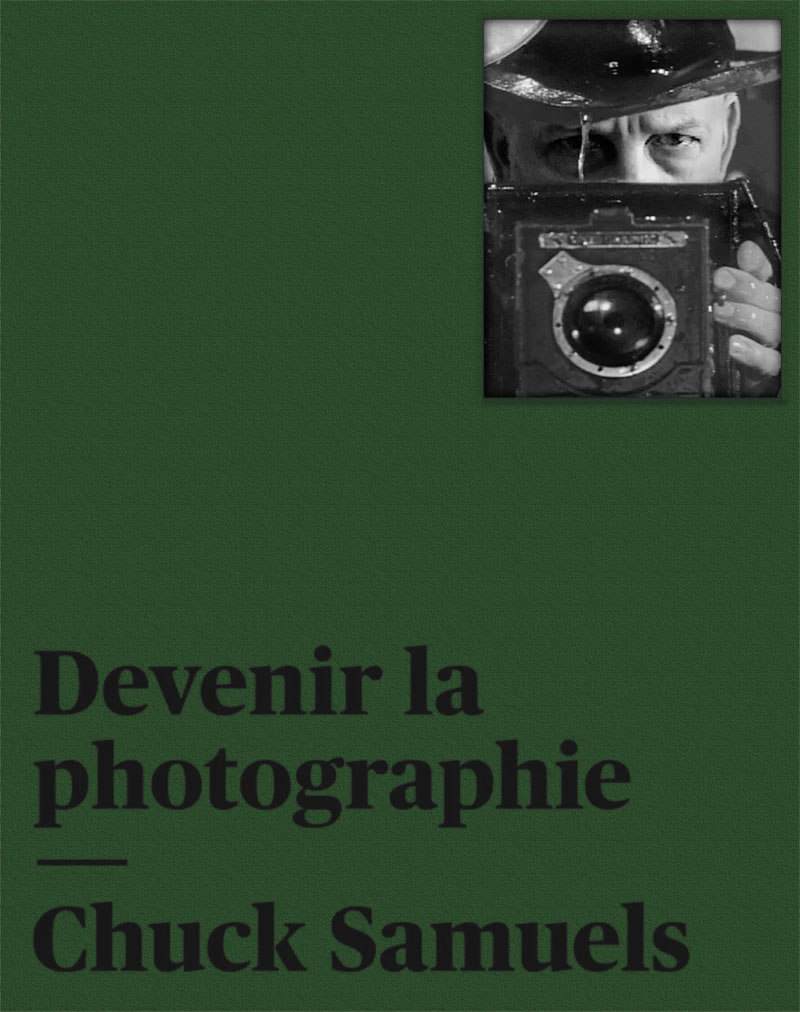 Devenir la photographie. Chuck Samuels — Expression, Plein Sud, Kerber— 2020